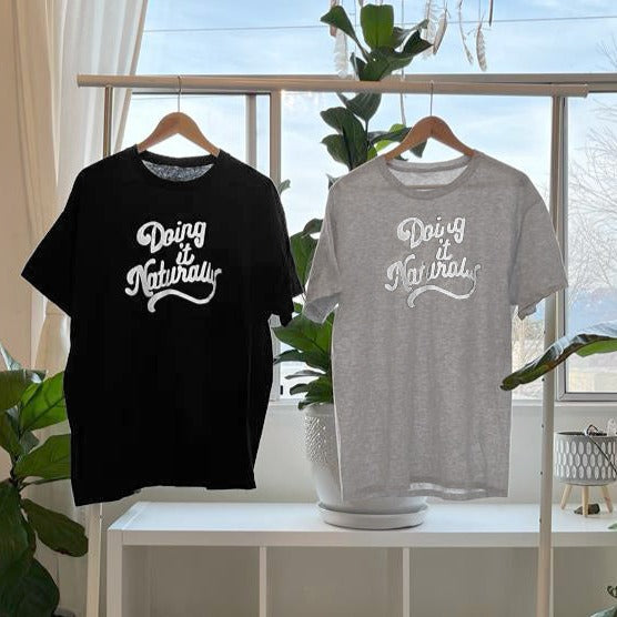 Classic Un-Cut T "Doing it Naturally"